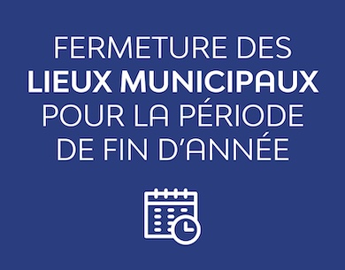 Fermeture lieux municipaux - période de fin d'année